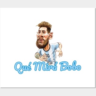 Qué mirá bobo . Que mira bobo Messi insults T-Shirt Posters and Art